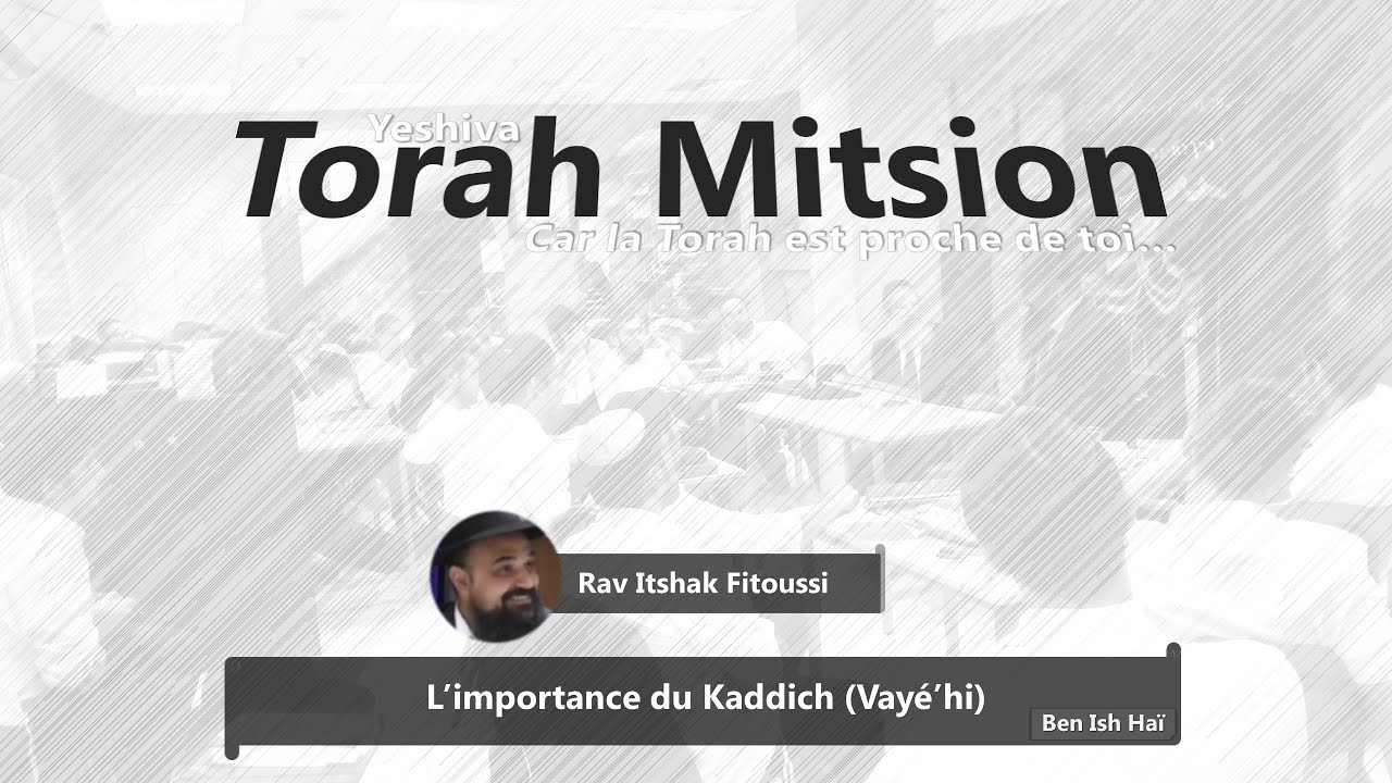 L'importance du Kaddich (Ben Ish Ha&iuml; Halakhot - Vay&eacute;'hi)