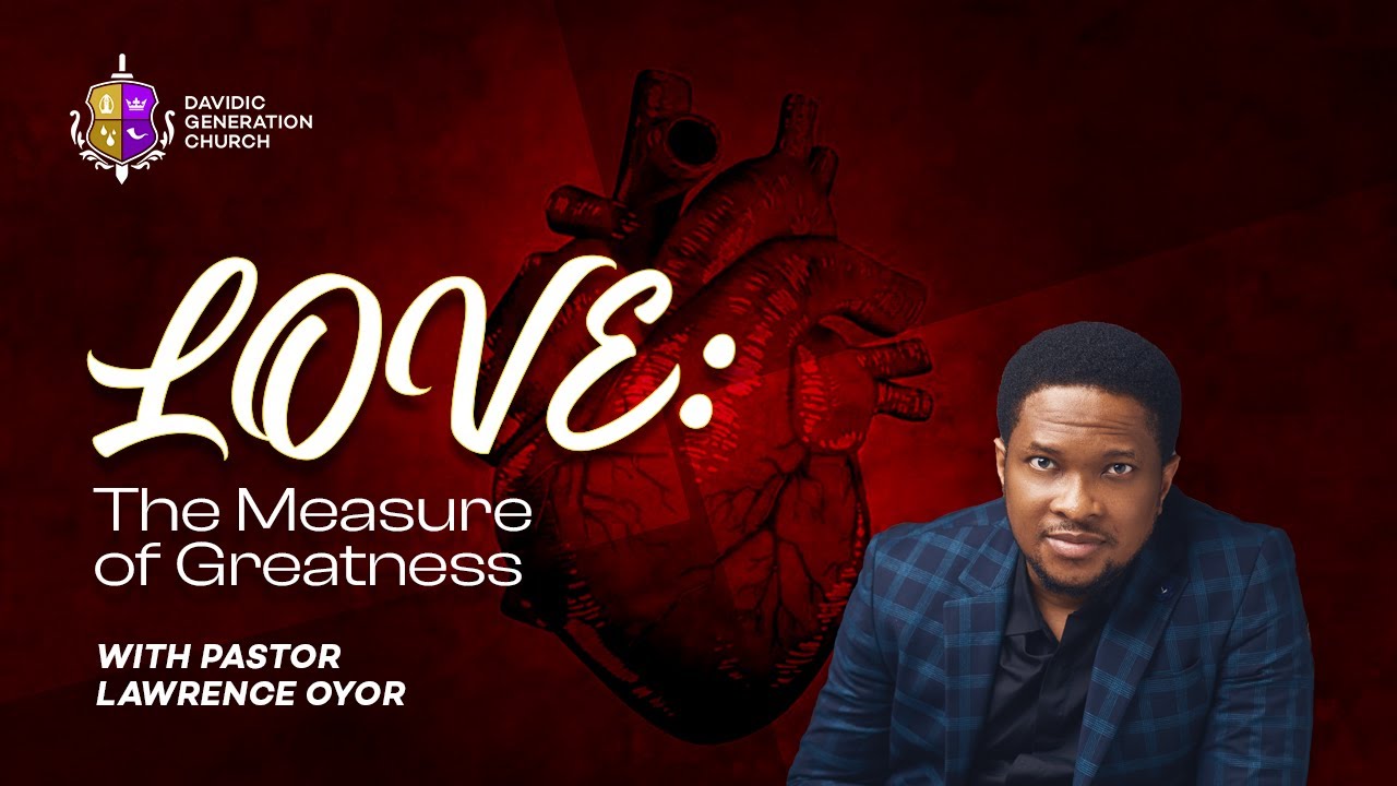 LOVE: THE MEASURE OF GREATNESS || DGC SUNDAY SERVICE || PASTOR LAWRENCE OYOR || 14|1|24