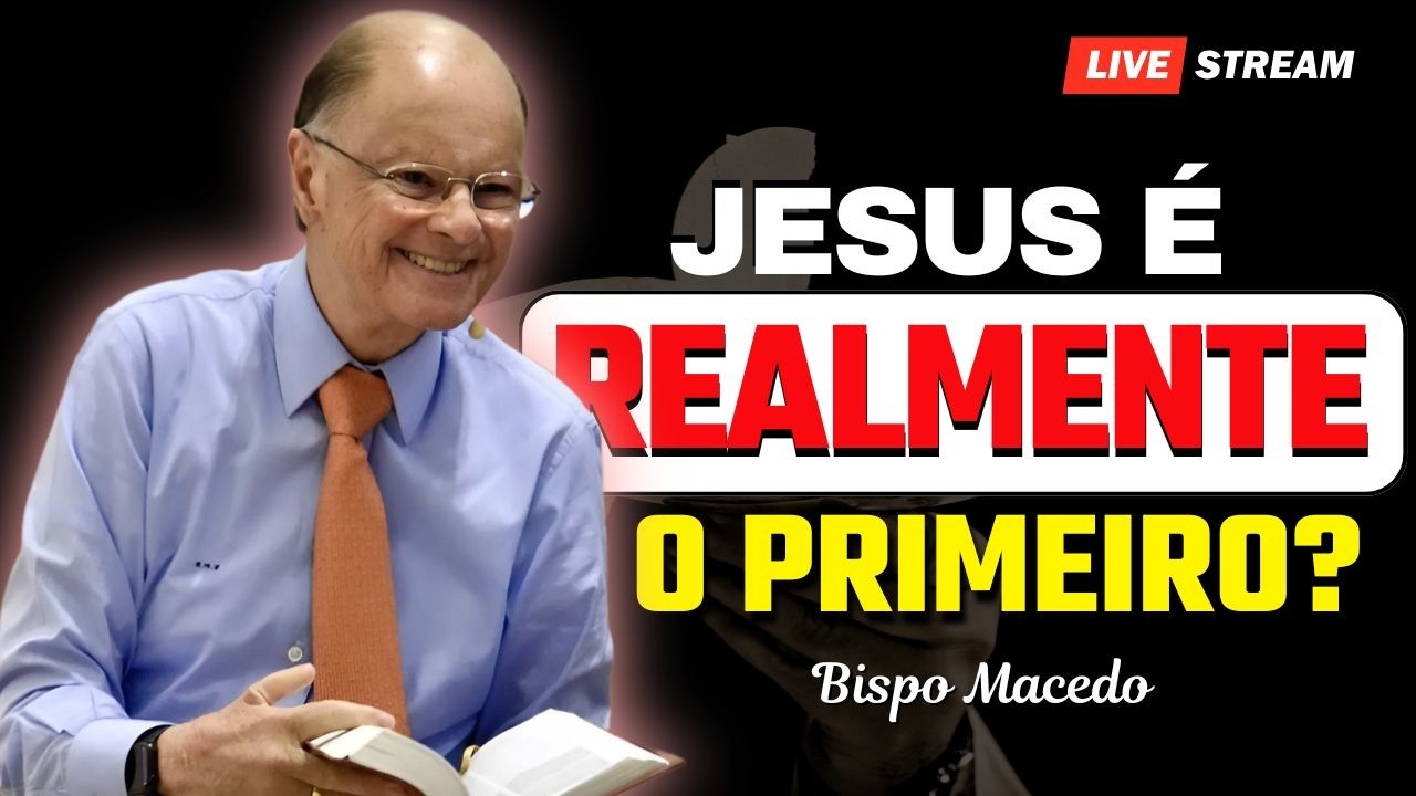 Quer o Espírito Santo? Coloque Jesus em Primeiro Lugar – Bispo Macedo