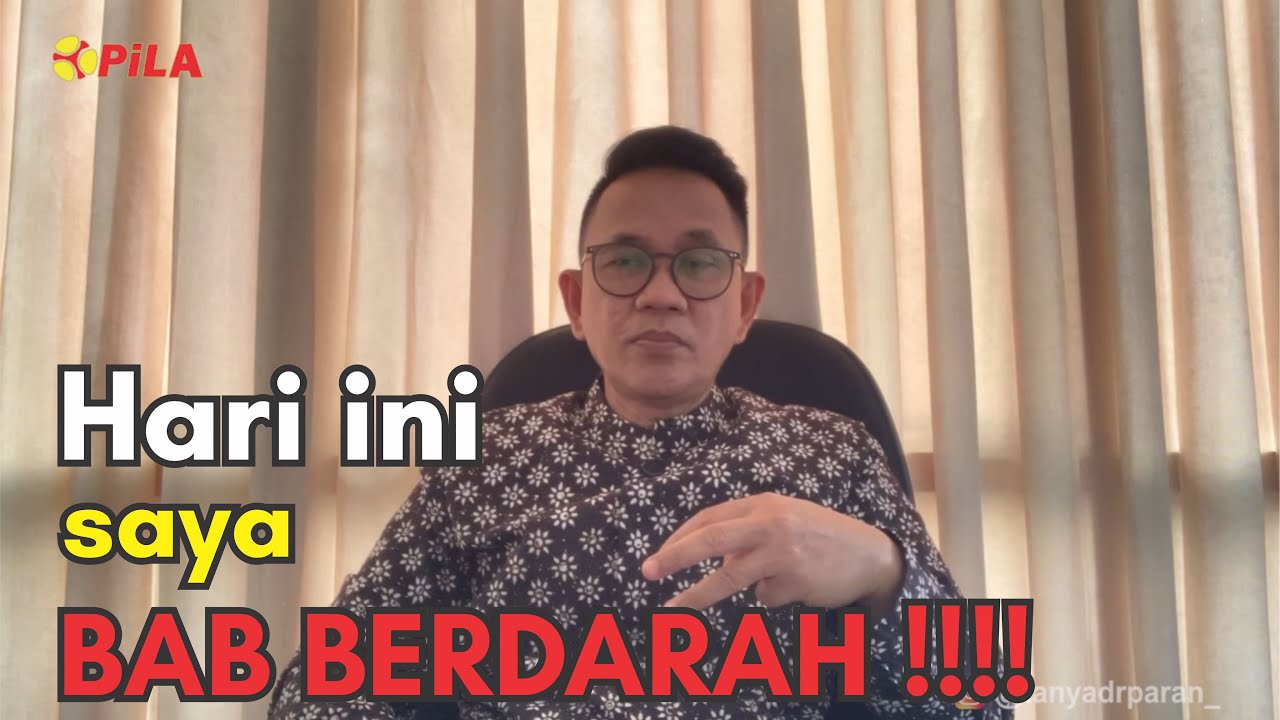 Hari ini saya BAB berdarah !!