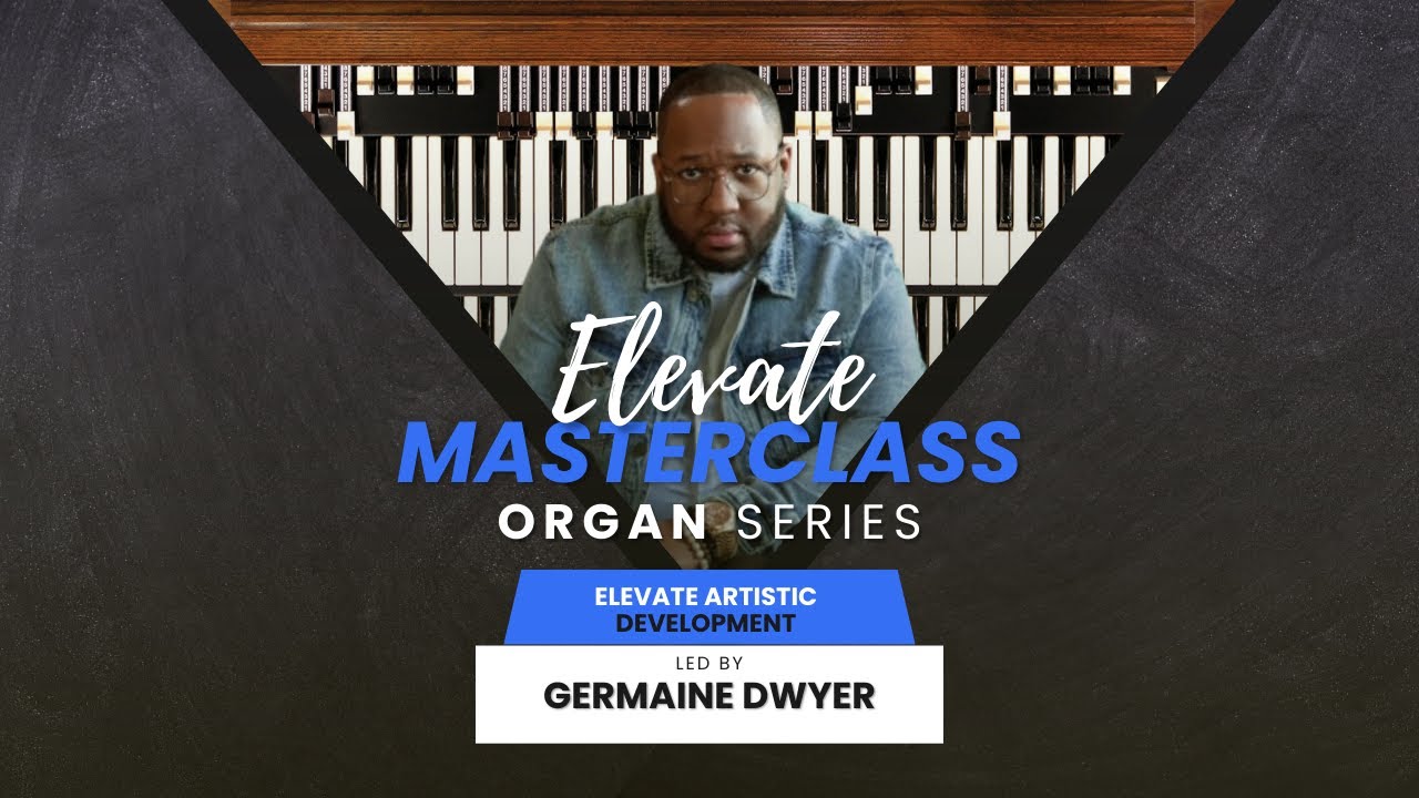 Organ Masterclass with Germaine Dwyer: Tips & Tricks to Take Your Musician Skills to the Next Level