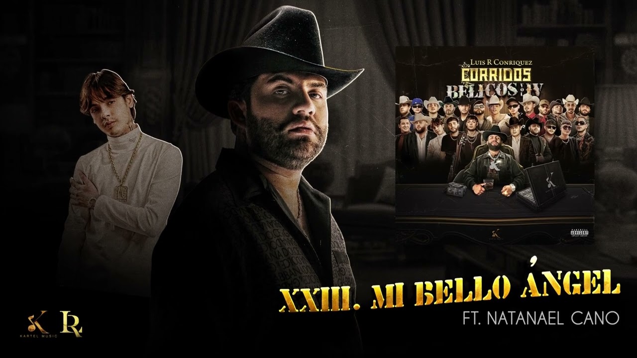 23. Luis R Conriquez, Natanael Cano- Mi Bello &Aacute;ngel (Visualizar)