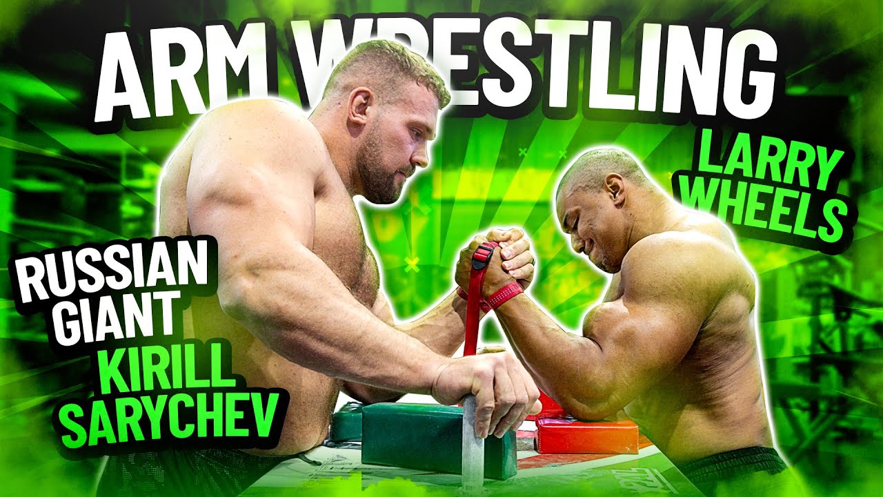 KIRILL SARYCHEV vs LARRY WHEELS ARM WRESTLING!