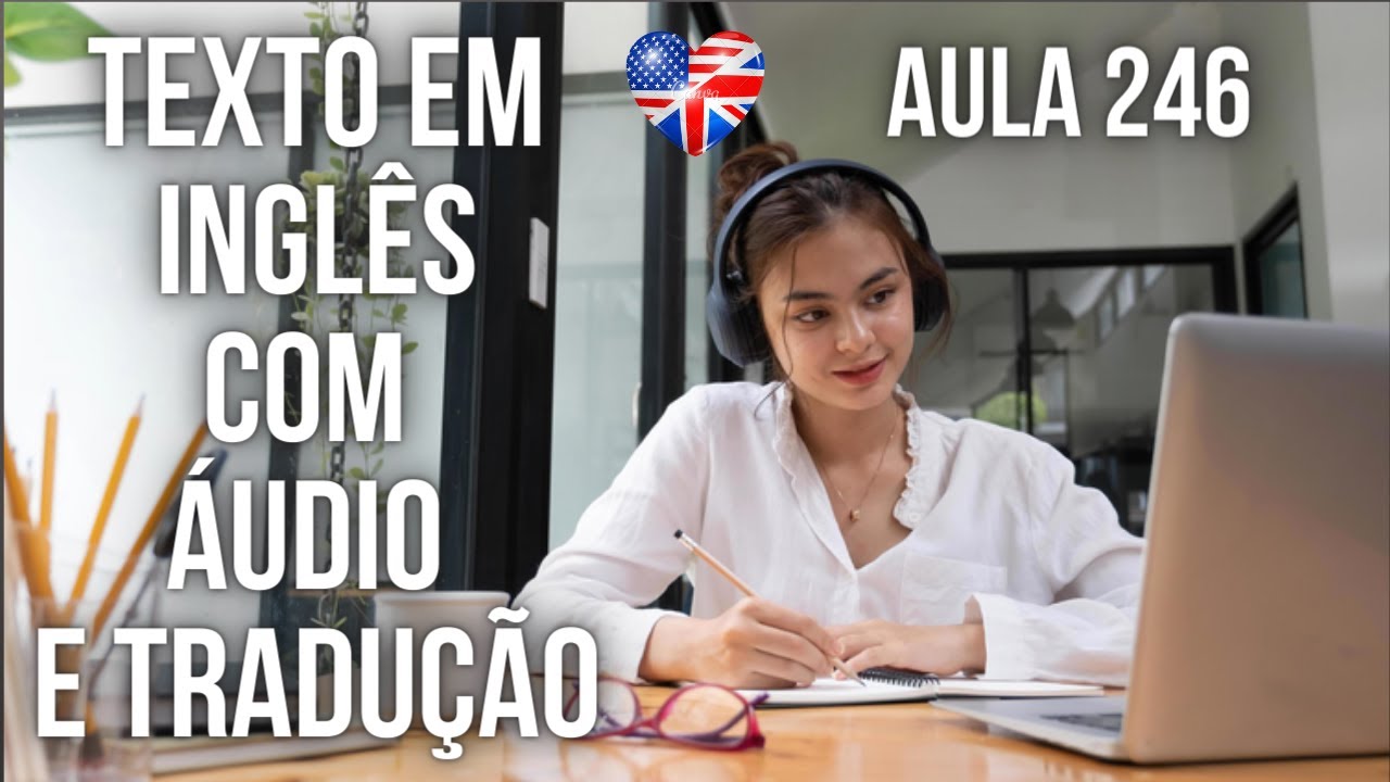 APRENDA INGLÊS COM LEITURA GUIADA - TEXTO EM INGLÊS COM ÁUDIO E TRADUÇÃO #AULA 246