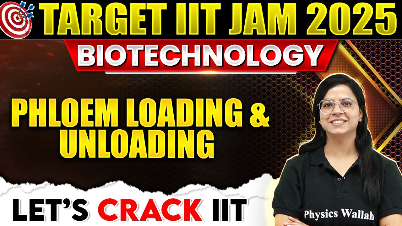 Phloem Loading and Unloading | Plant physiology | IIT JAM Biotechnology 2025 | PW