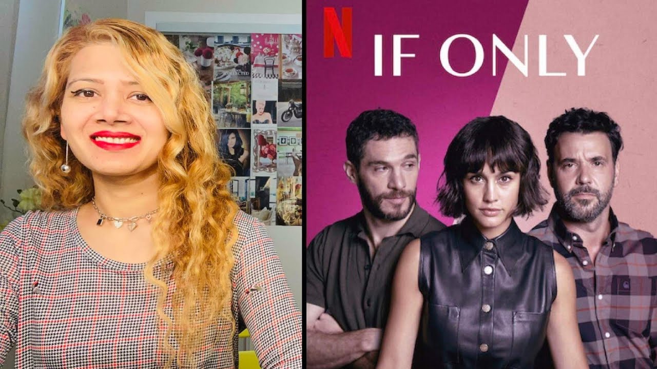 If Only - Netflix Series Review | SI LO Hubiera Sabido
