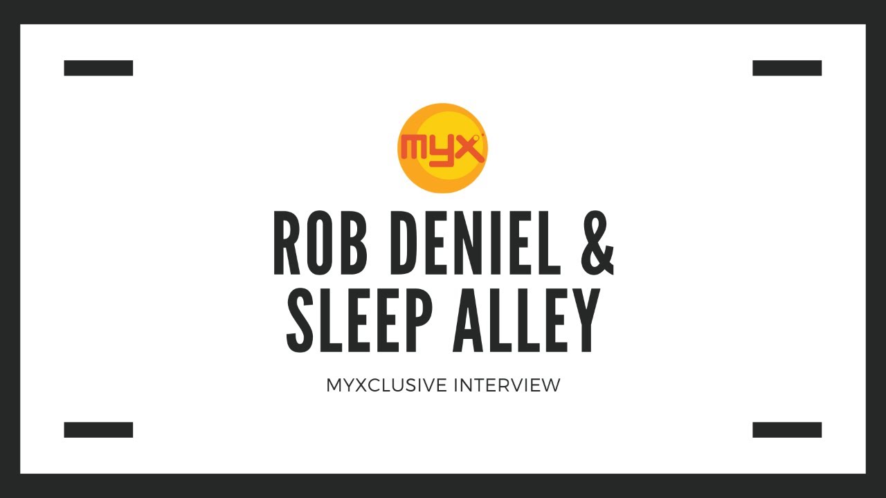 Rob Deniel and Sleep Alley on MYXclusive