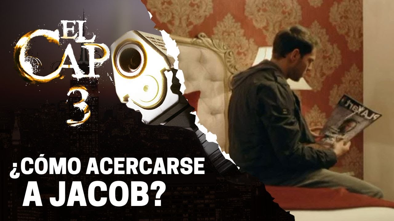 El plan para acercarse a Jacob | El Capo 3