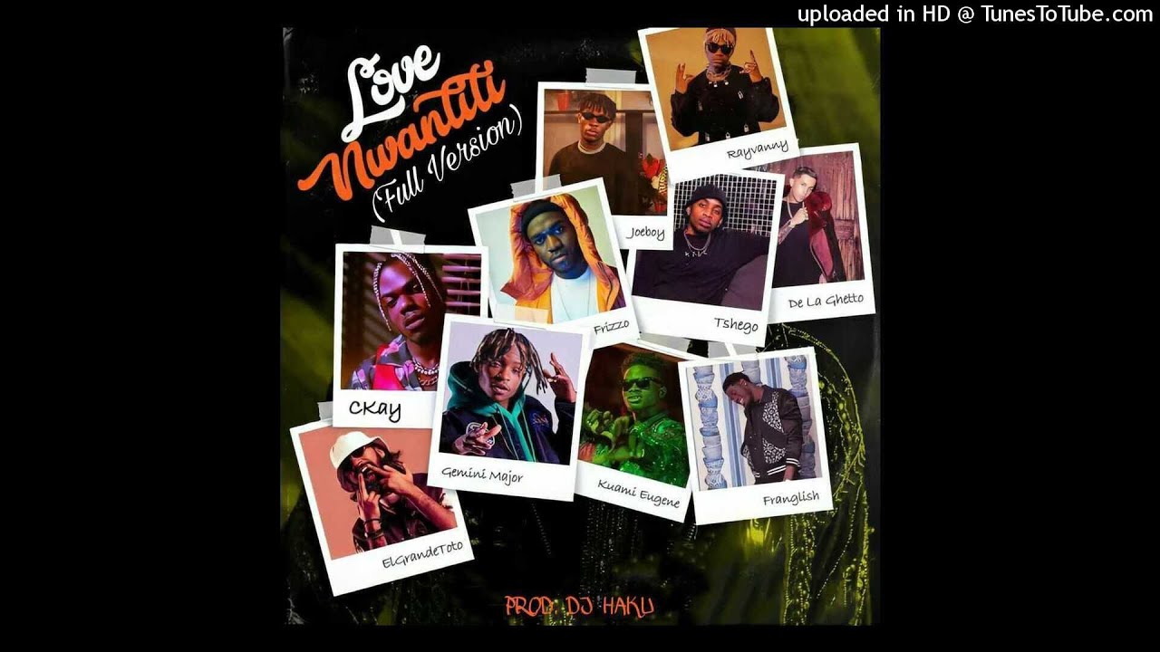 Ckay Ft. De La Ghetto, Rayvanny, Joeboy, Frizzo, Tshego & Franglish - Love Nwantiti (Full Version)
