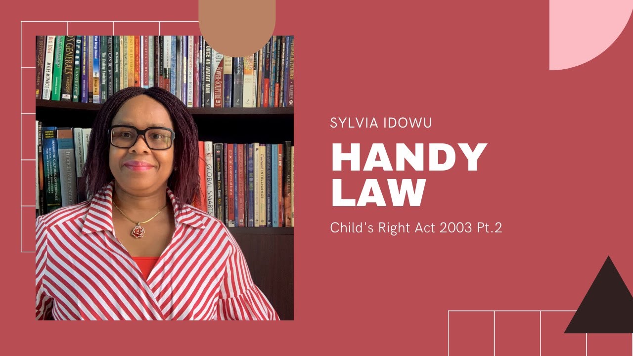 Child's Right Act 2003 (Nigeria) | Handy Law | Sylvia Idowu | Part 2