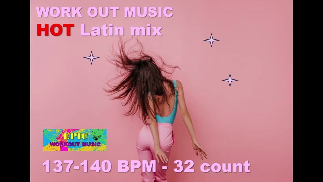 EPIC Workout Music HOT Latin mix 137-140 BMP 32 count