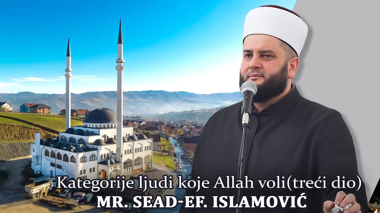 Kategorije ljudi koje Allah voli (treći dio) mr. Sead-ef. Islamović #hadzimehovadzamija