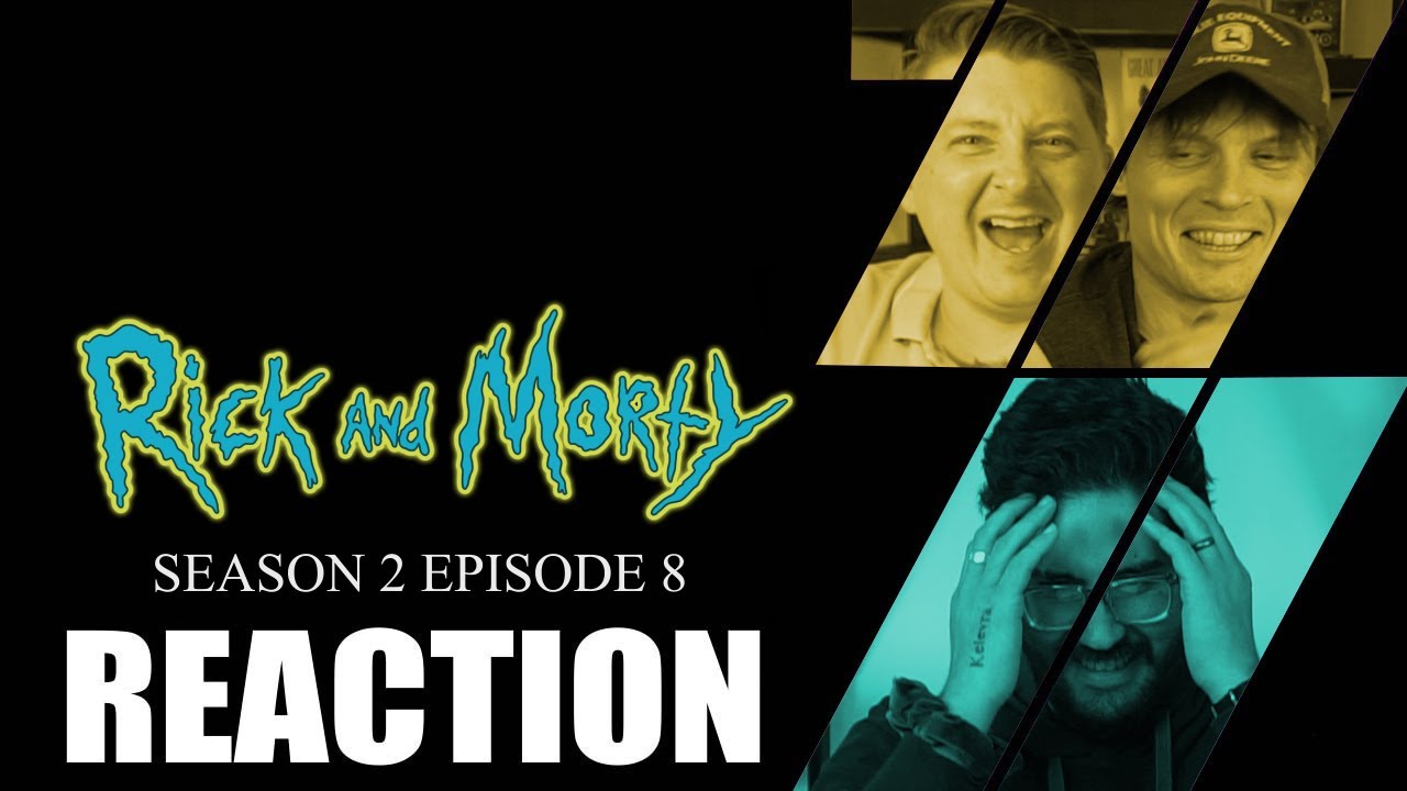 Rick & Morty 2x8 REACTION! 