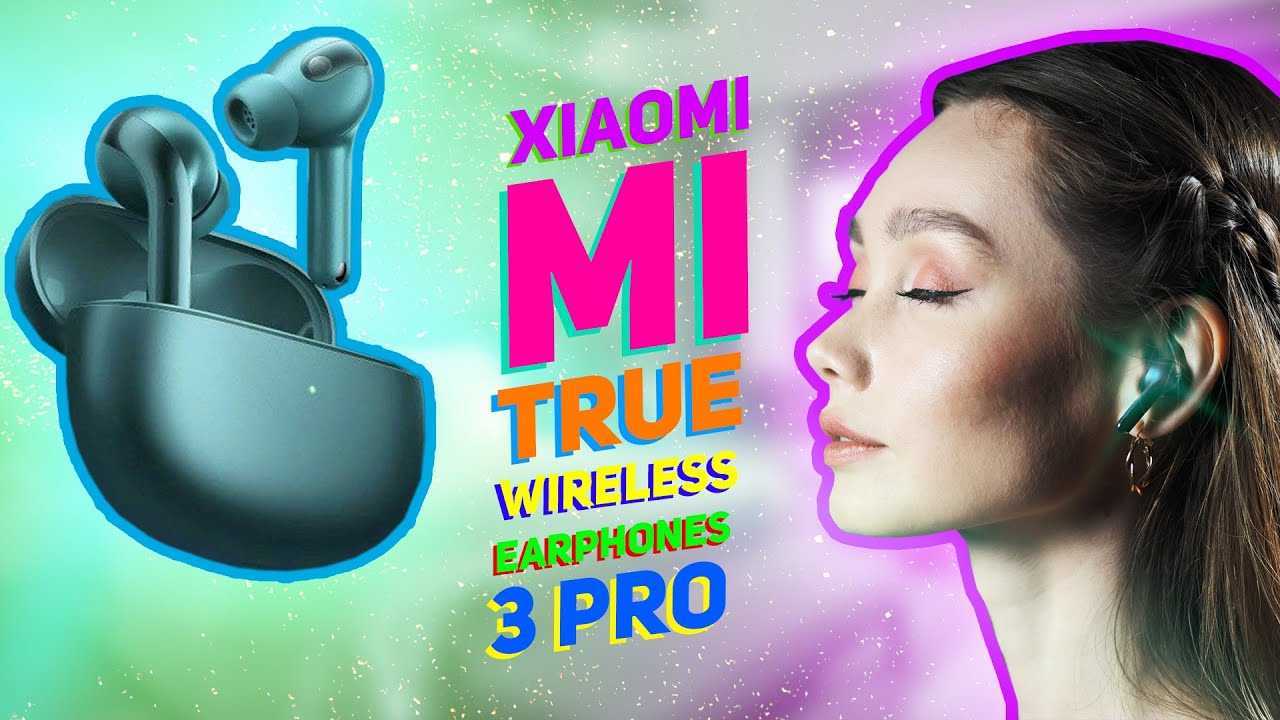 Нашумевшие Xiaomi Mi True Wireless Earphones 3 Pro - КРУЧЕ любых Airpods Pro?