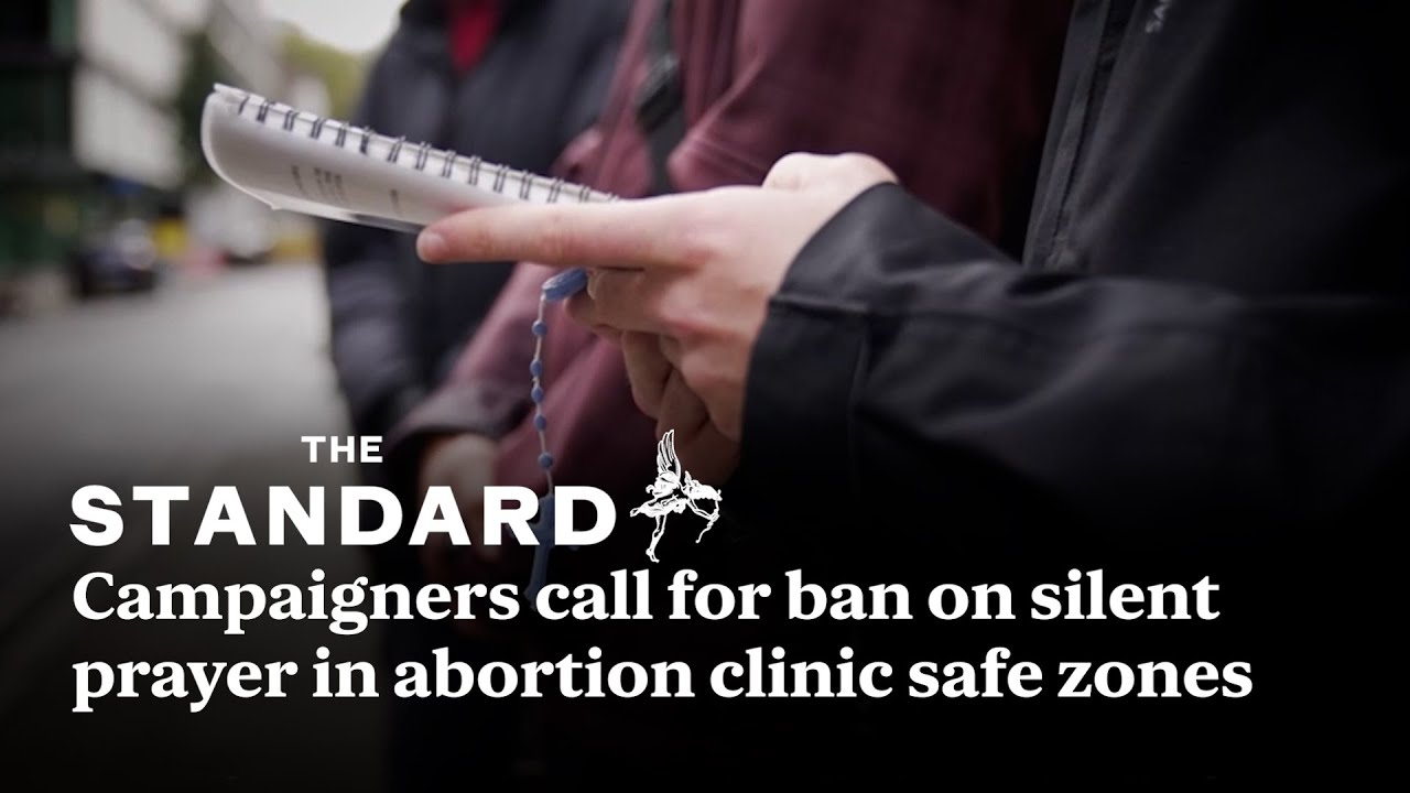Pro-choice campaigners call for total ban on silent prayer in abortion clinic protected zones