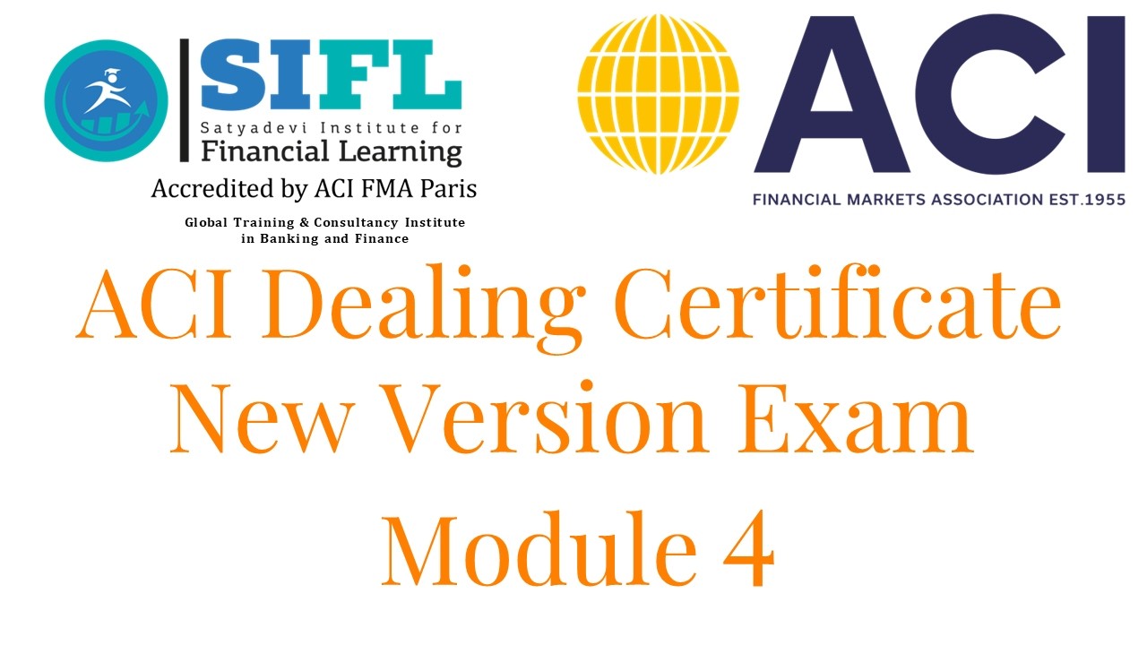 ACI Dealing Certificate New Version | Module 4 – FICC Derivatives (FX, Rates & Commodities)