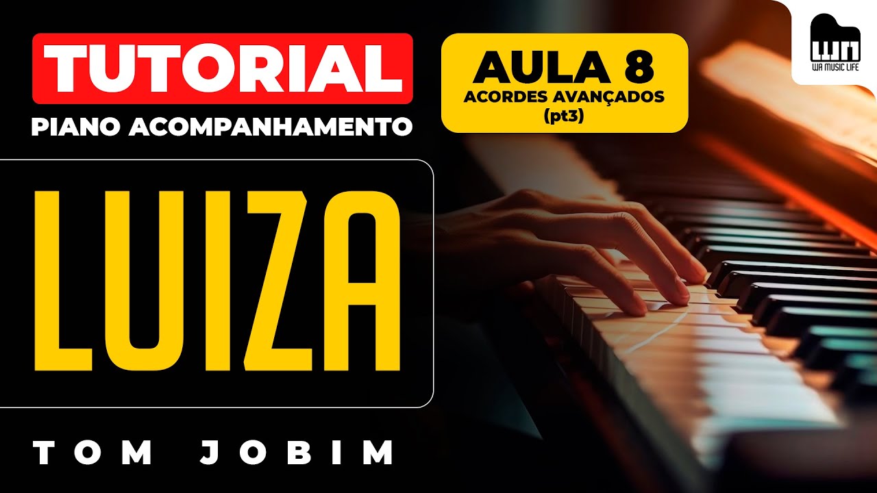 Tutorial - Luiza (Tom Jobim) | Aula 8 - Acordes Avançados (pt3) | Piano Acompanhamento
