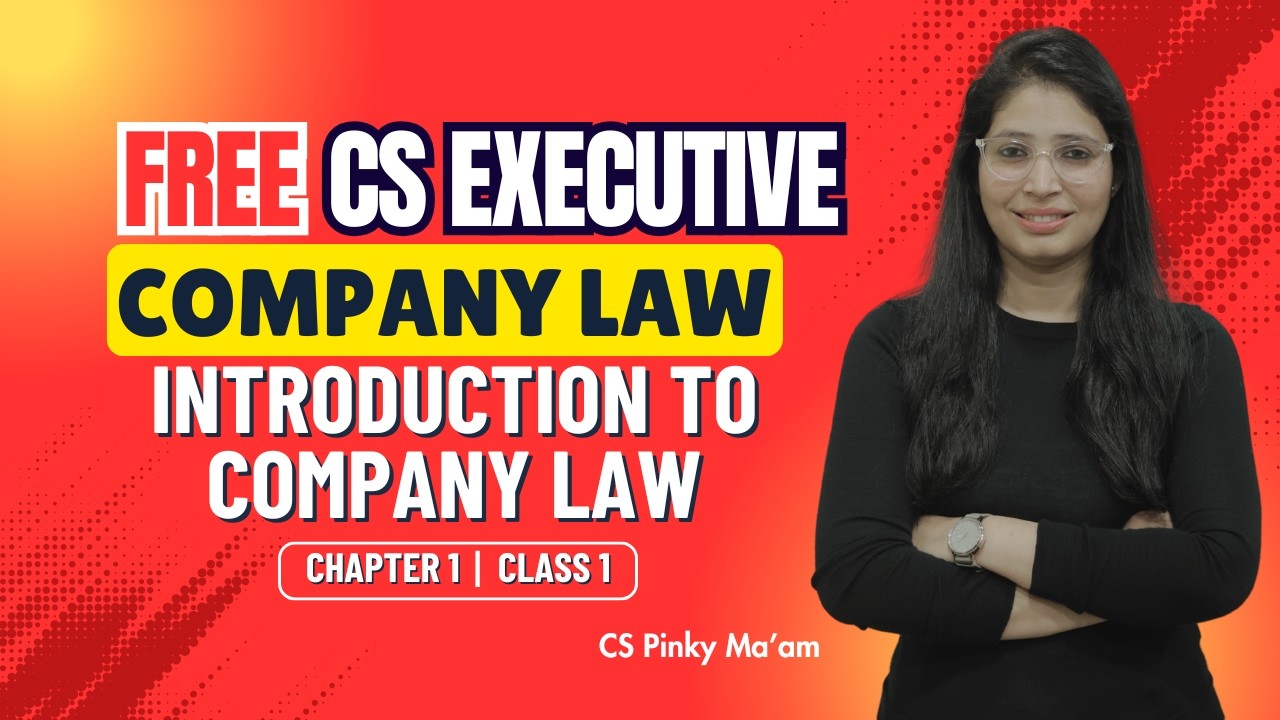 FREE CS Executive | Company Law | Chapter 1 | Introduction to Company Law | Class 1