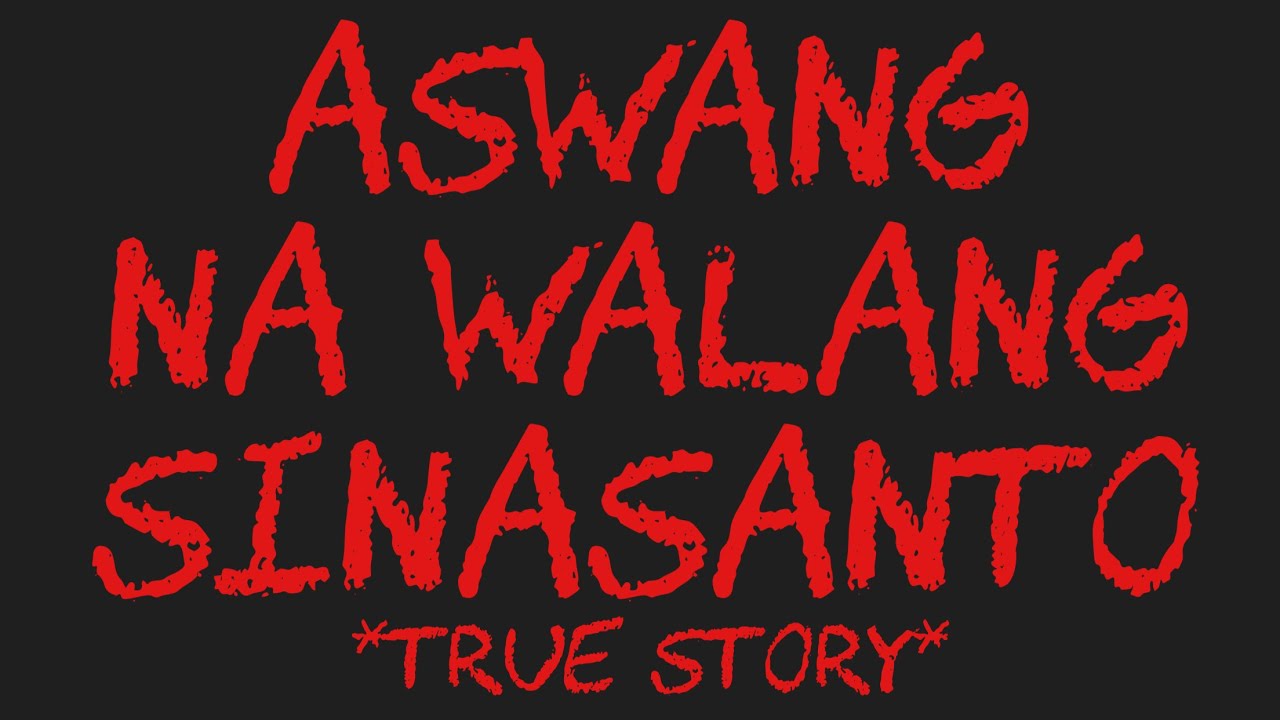 ASWANG NA WALANG SINASANTO *True Story*