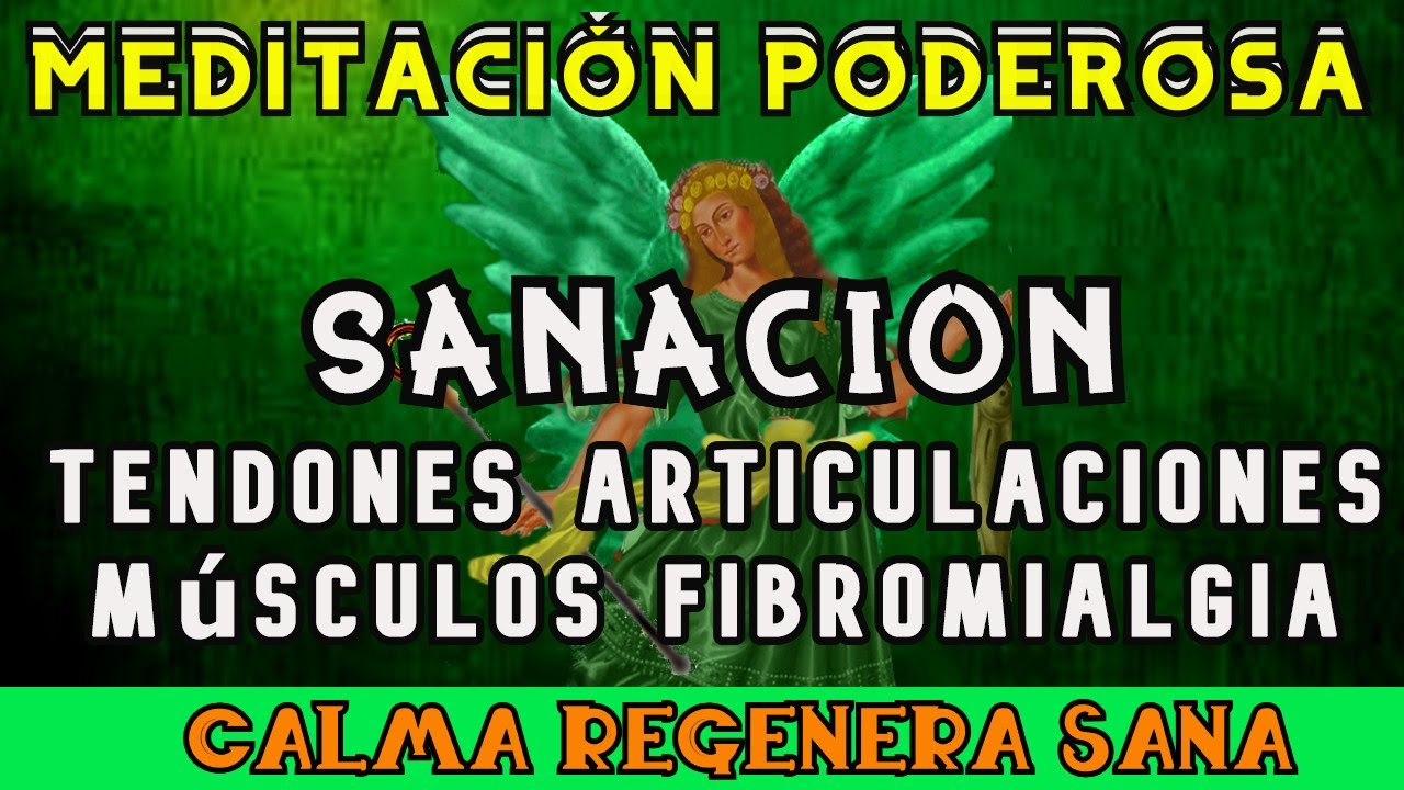 MEDITACIÓN PODEROSA SANACIÓN 💚 TENDONES MÚSCULOS LIGAMENTOS ARTICULACIONES FIBROMIALGIA 💚 HAZLA ! 🌿
