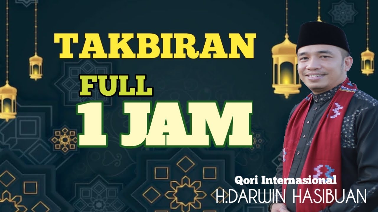 FULL TAKBIRAN 1 JAM QORI INTERNASIONAL H.DARWIN HASIBUAN