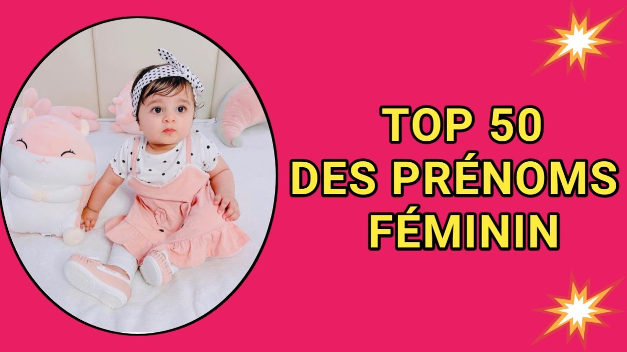 TOP 50 DES PRENOMS POUR B&Eacute;B&Eacute; FILLE 2024