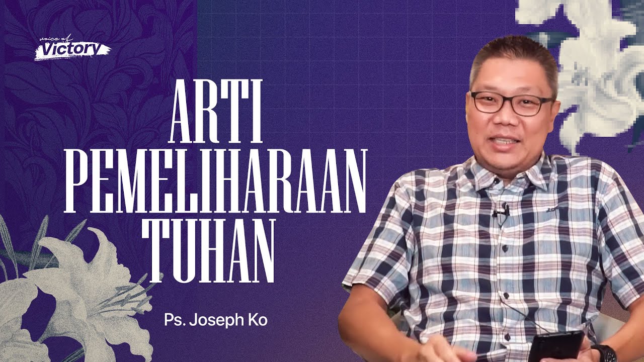Voice Of Victory - Arti Pemeliharaan Tuhan - Ps. Joseph Ko