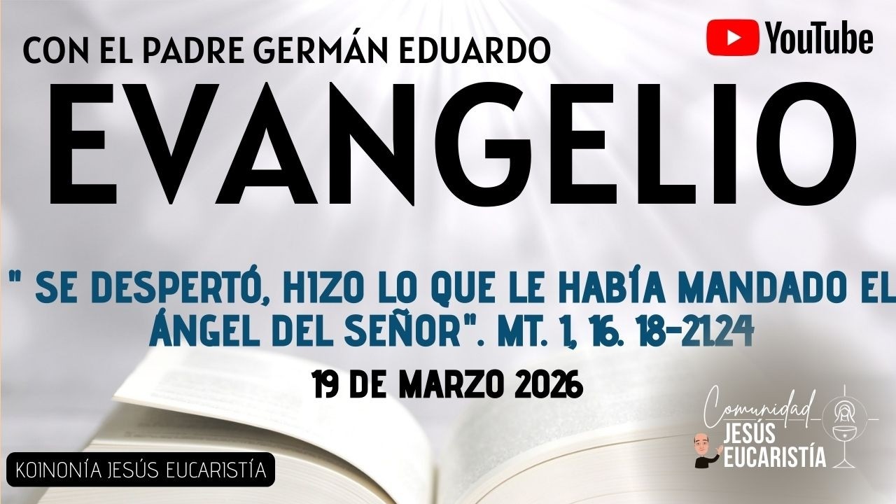 EVANGELIO DE HOY, JUEVES 19 DE MARZO 2026. CON EL PADRE GERMÁN EDUARDO