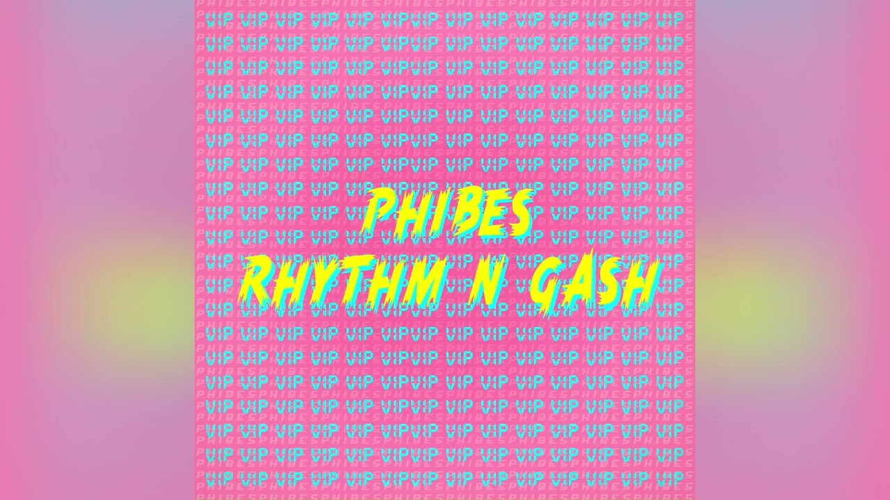 Phibes - Rhythm & Gash VIP