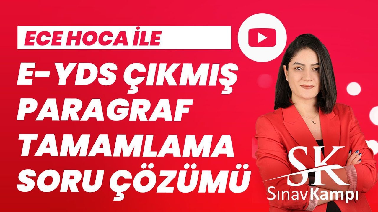 E-YDS ÇIKMIŞ PARAGRAF TAMAMLAMA SORU ÇÖZÜM DERSİ I ECE HOCA