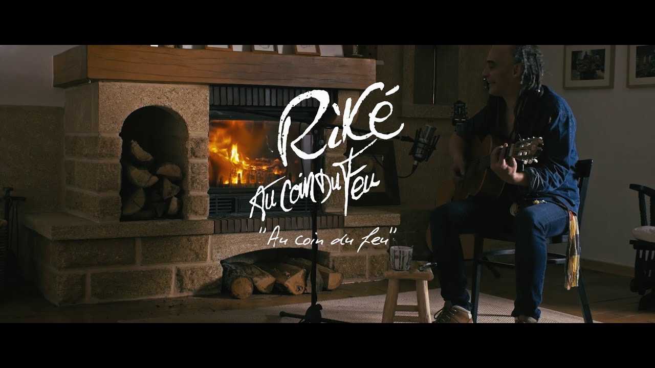 RIKÉ (Sinsemilia) -  Au coin du feu -
