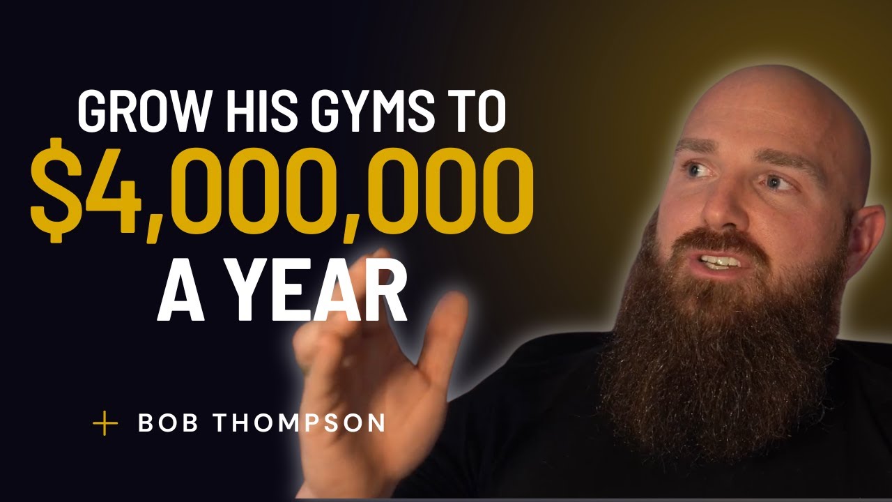From Struggling Gym Owner to $4M Business Owner | Bob Thompson