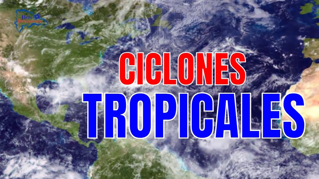QUE ES UN CICL&Oacute;N TROPICAL EN METEOROLOG&Iacute;A