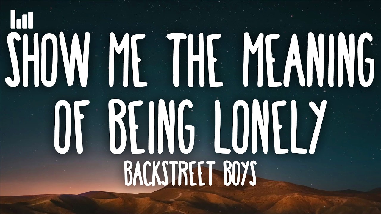 Backstreet Boys - Show Me the Meaning of Being Lonely (Lyrics)