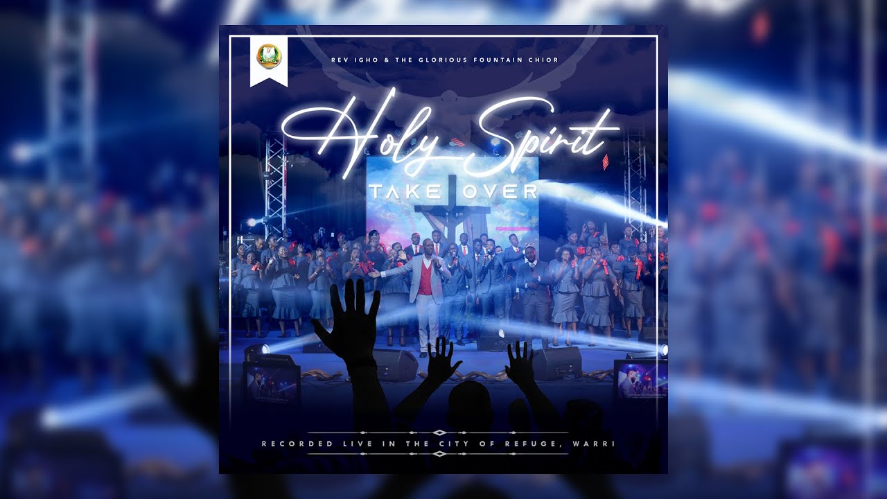 Holy Spirit Take Over - Rev. Igho & The GF Choir