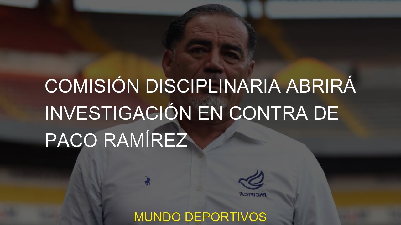 #Ram&iacute;rez #Disciplinaria #Scoponi #investigaci&oacute;n #Celaya #Comisi&oacute;n #Expansi&oacute;n #Norberto #Paco #abrir&aacute;