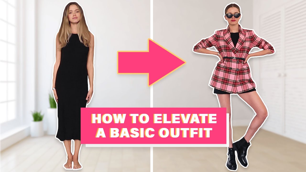 3 Ways To ELEVATE A Basic Outfit | Everyday Ideas