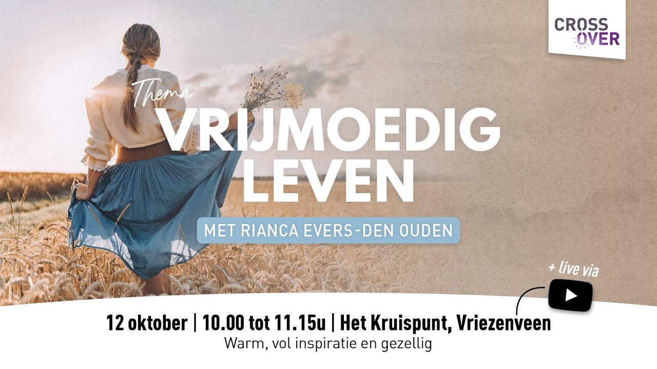 Cross Over Vriezenveen | Met Rianca Evers-den Ouden | Vrijmoedig leven