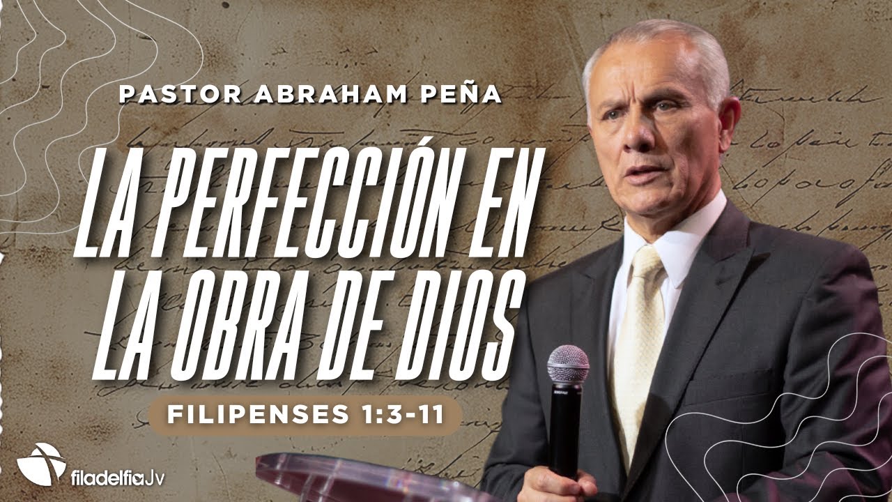 La perfección en la obra de Dios - Abraham Peña - 19 Octubre 2025