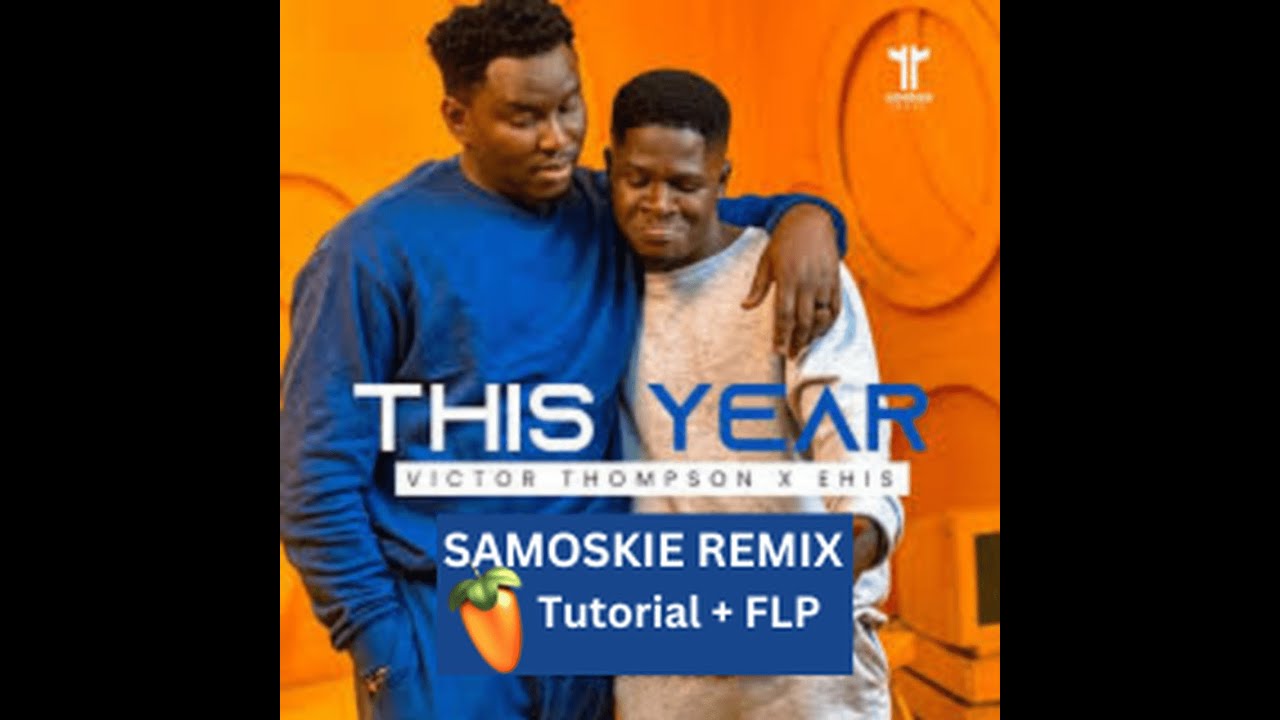 AFROBEAT REMIX TUTORIAL + FLP - THIS YEAR- VICTOR THOMPSON