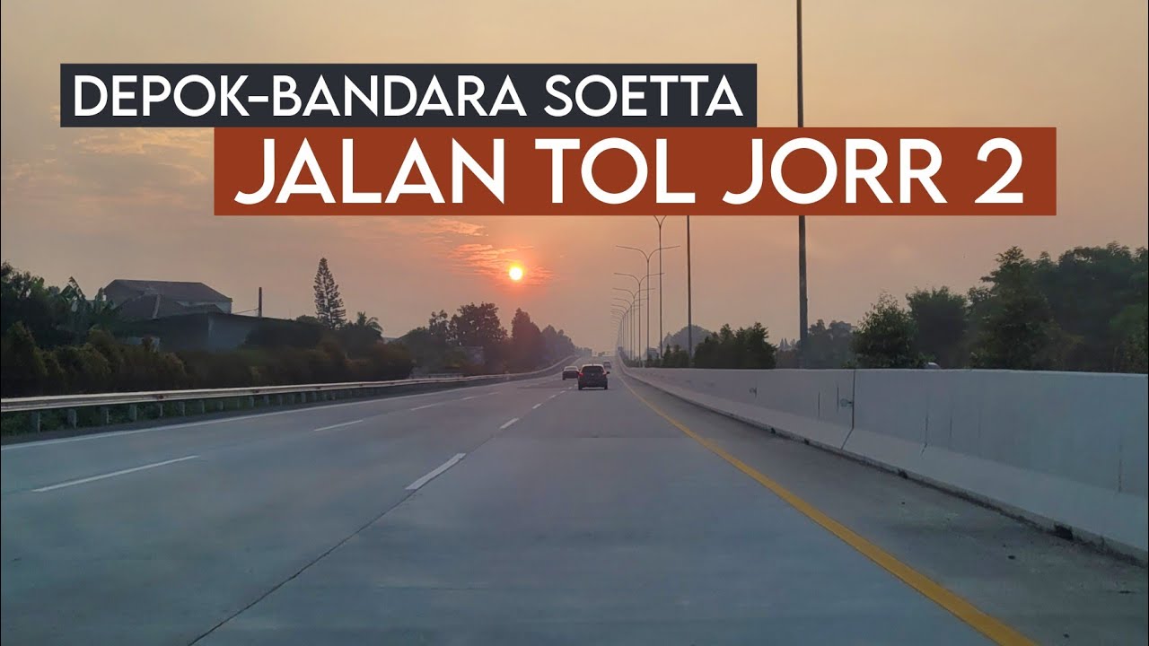 Jalan Tol JORR 2 || Depok - Bandara Soekarno-Hatta (Terminal 1)