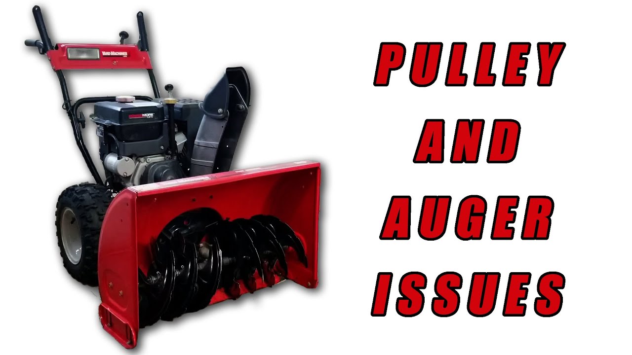 Yard Machines Snow Blower With Auger Issues