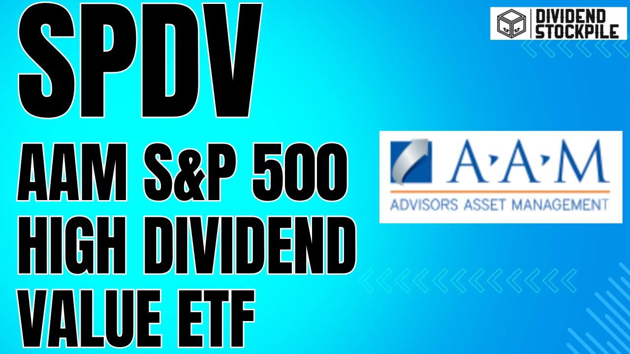 All About SPDV - AAM S&P 500 High Dividend Value ETF