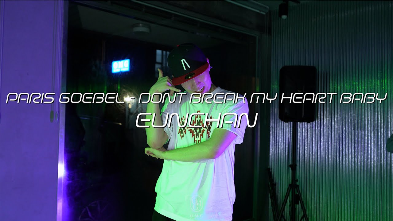 EUNCHAN Choreography / PARIS GOEBEL - DONT BREAK MY HEART BABY