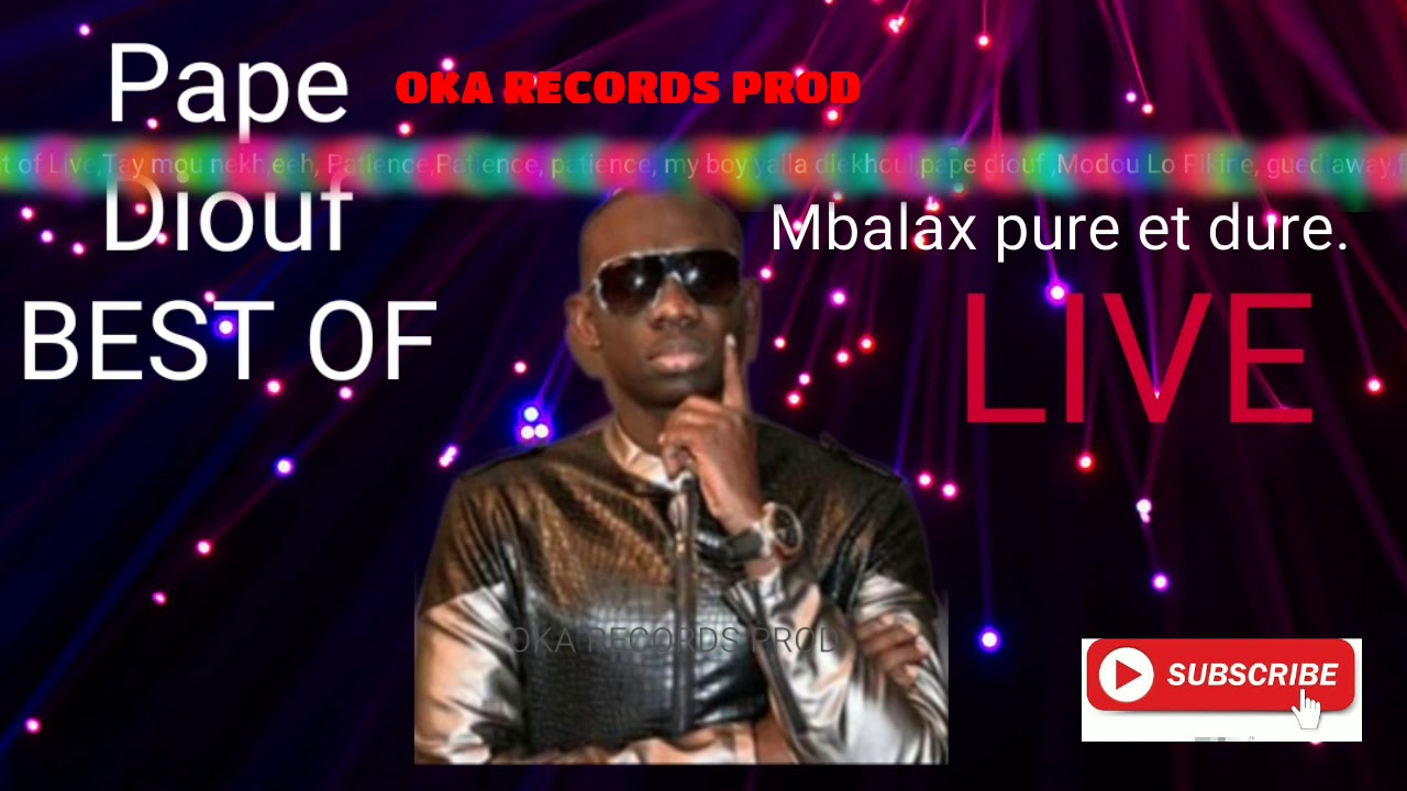 Pape Diouf best of live : (CONFIANCE MY BOY PATIENCE YALLA DIEKHOUL /OKA RECORD PROD