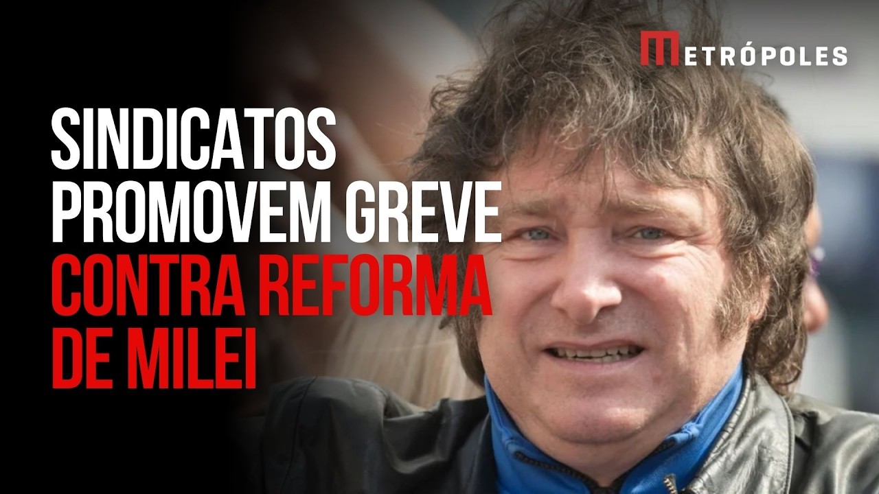 Argentina tem greve às vésperas de votação final da reforma de Milei