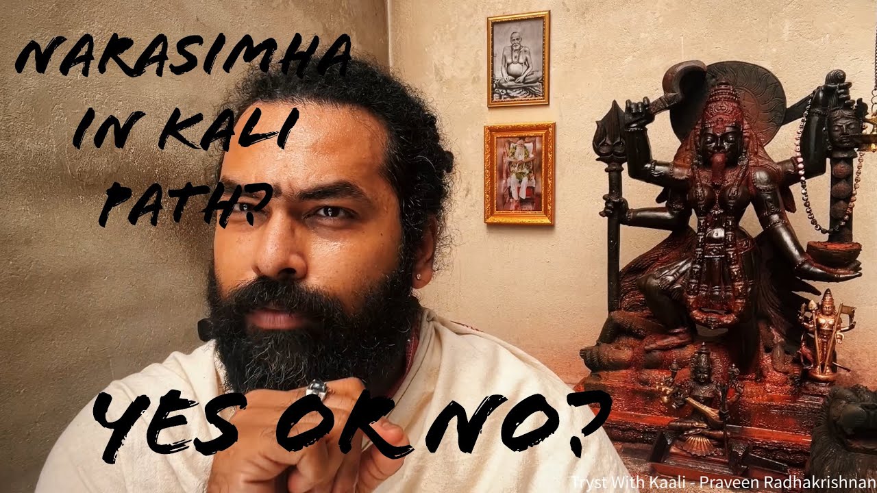 NARASIMHA in KALI Sadhana -Without BHAIRAVA? 