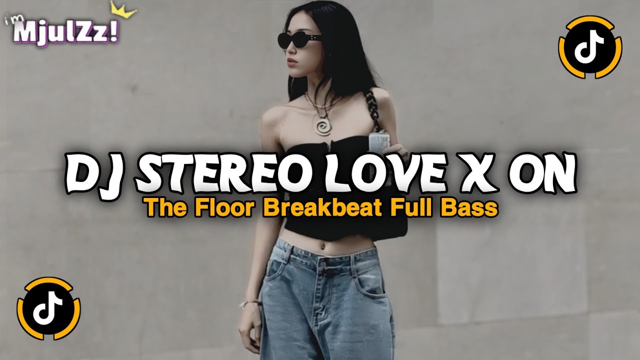DJ STEREO LOVE X ON THE FLOOR BREAKBEAT FULL BASS JEDAG JEDUG VIRAL TIKTOK TERBARU 2026 