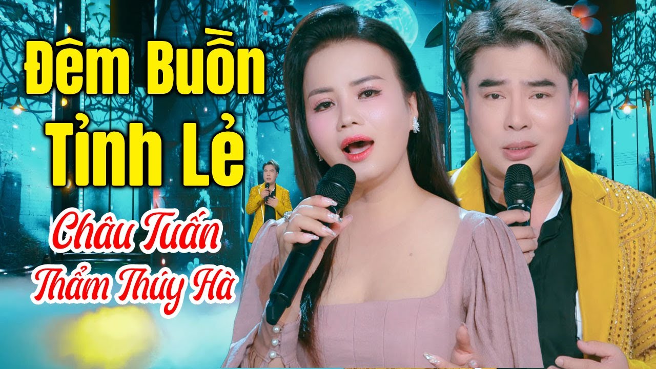 Đêm Buồn Tỉnh Lẻ  - Châu Tuấn vs Thẩm Thúy Hà | Khán Giả Bùng Nổ Trước Cặp Song Ca Ngọt Ngào Này