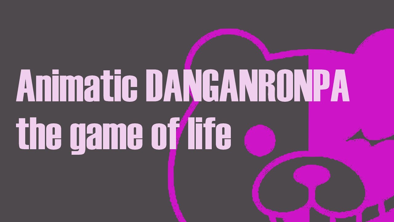 Danganronpa animatic- The Game Of Life